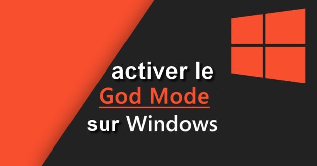 Comment activer l mode Dieu sur Windows 7,8 et 10