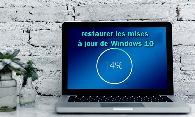 Comment restaurer les mises à jour de Windows 10