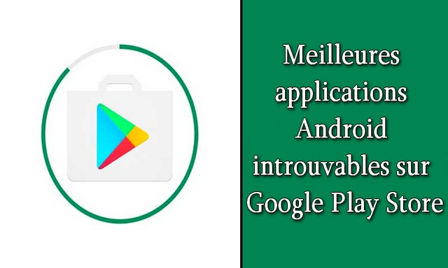 10 meilleures applications introuvables sur Google Play Store