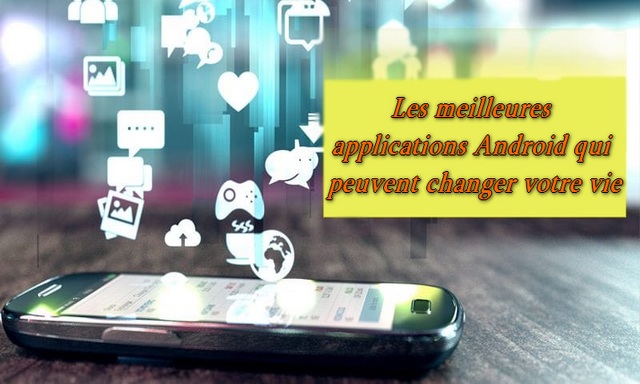 10 applications Android moins connues qui pourraient changer votre vie