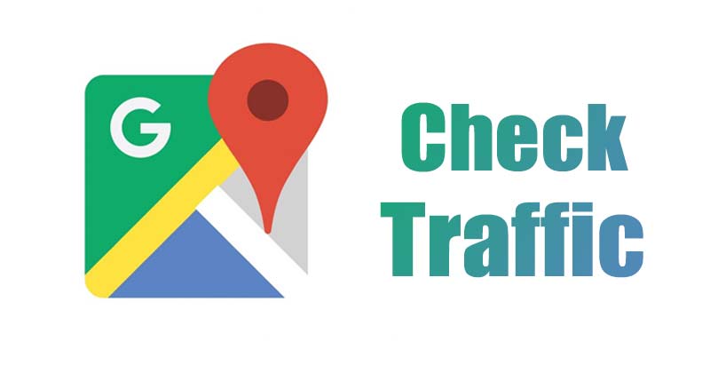 Comment vérifier le trafic dans Google Maps