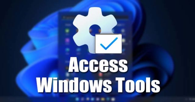 meilleures façons d'accéder au dossier Outils Windows dans Windows 11