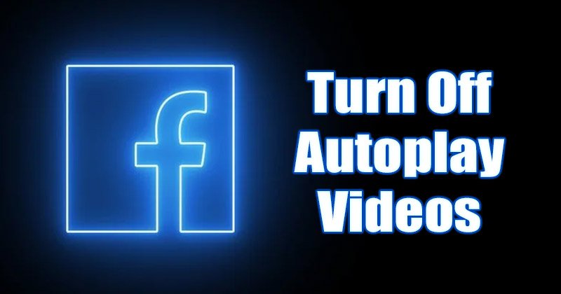 Désactiver la lecture automatique des vidéos sur Facebook