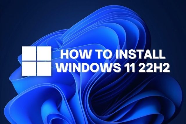 Comment installer la mise à jour Windows 11 22H2 dès maintenant