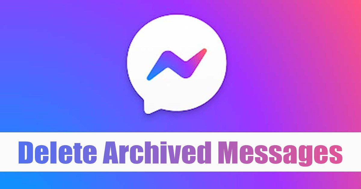 Comment supprimer des messages archivés sur Messenger
