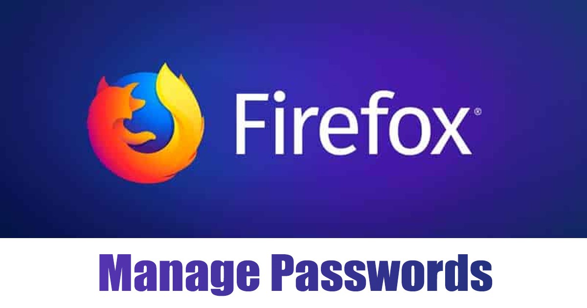 Comment afficher, modifier et supprimer les mots de passe enregistrés dans Firefox