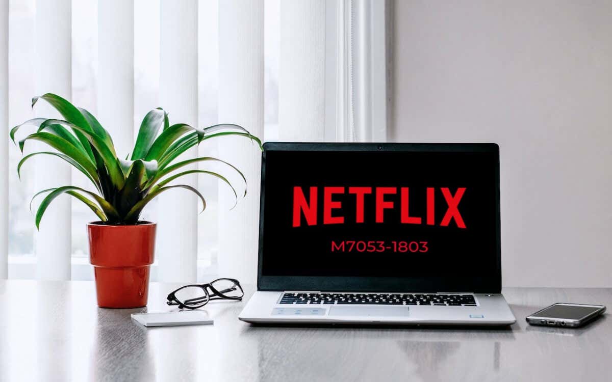 7 meilleures façons de corriger le code d'erreur Netflix : M7053-1803