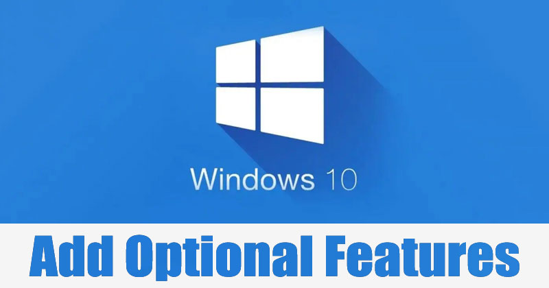 Comment ajouter ou supprimer des fonctionnalités facultatives dans Windows 10